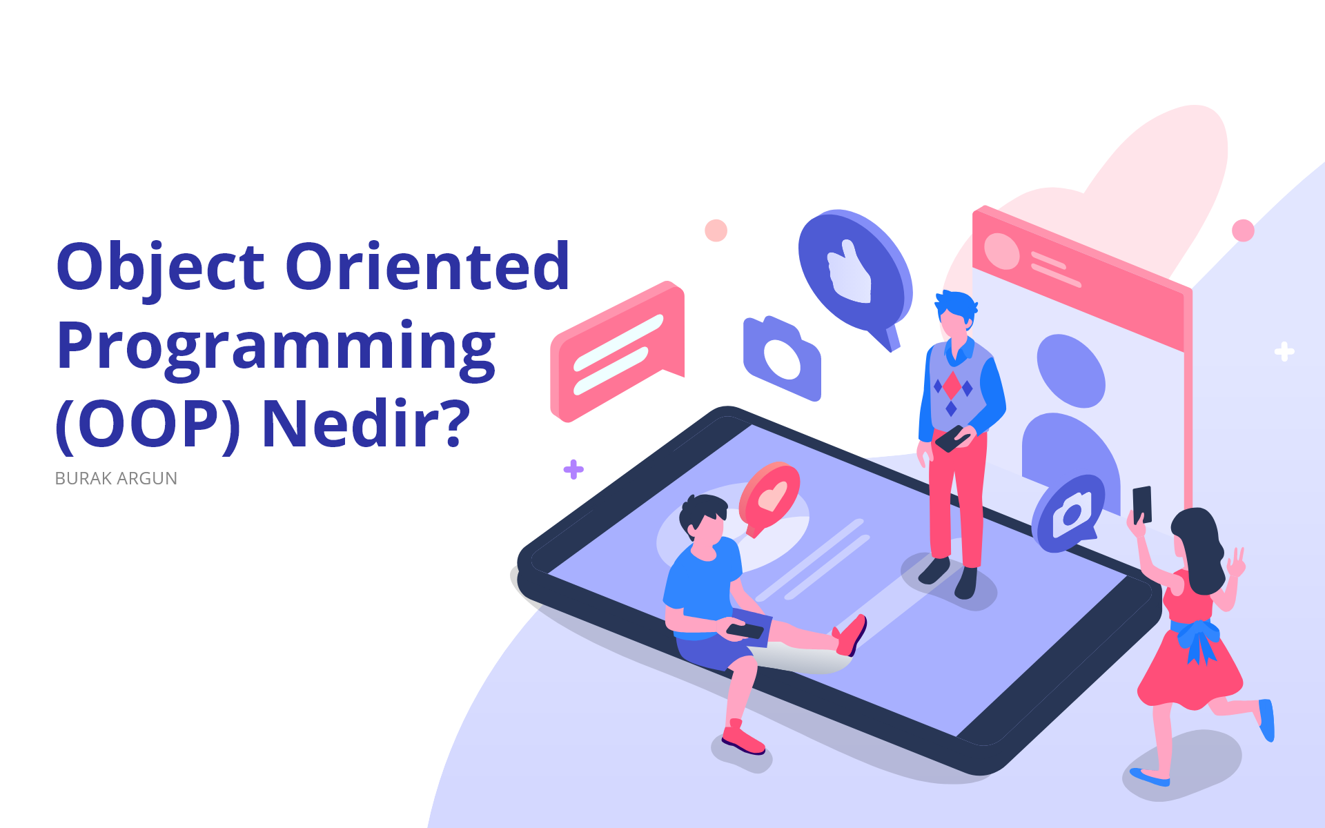 Object Oriented Programming (OOP) Nedir? | by Burak Argun | Medium