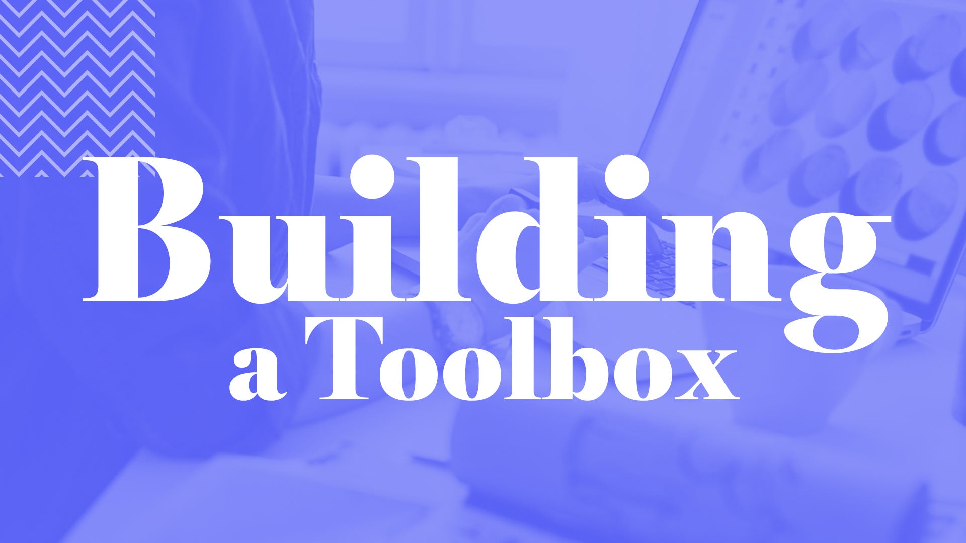 5 Hours For Building A Toolbox To Help Teams Collaborate