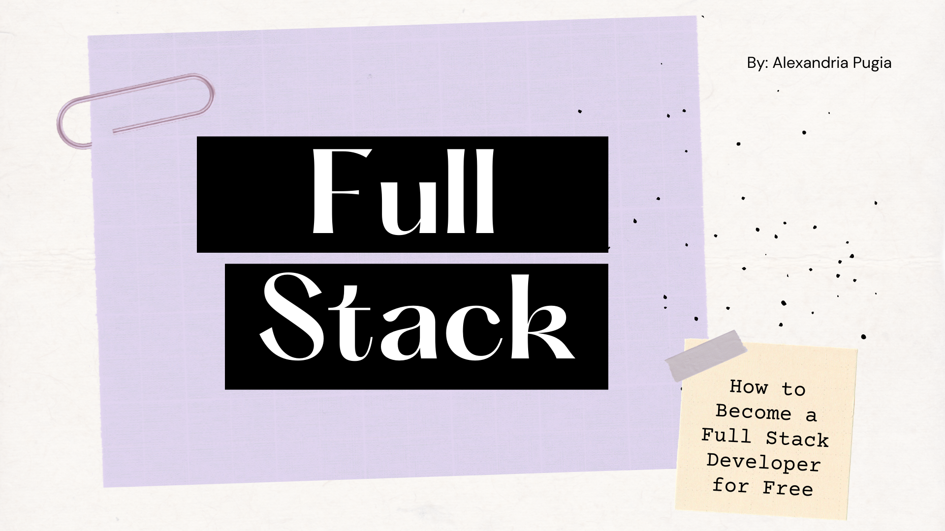 Become A Full Stack Developer For Free By Alexandria Pugia The Startup Medium