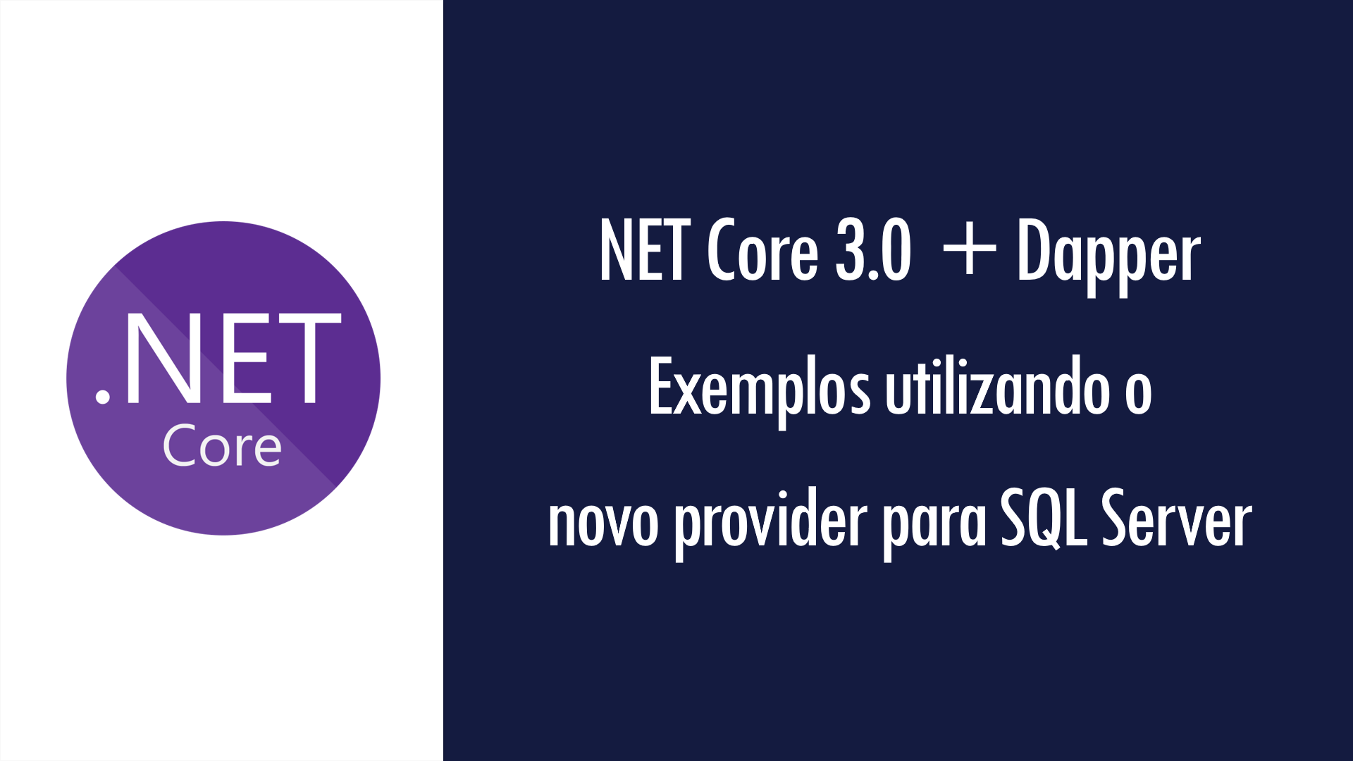 Dapper + Core 3.0 exemplos utilizando o novo provider SQL by