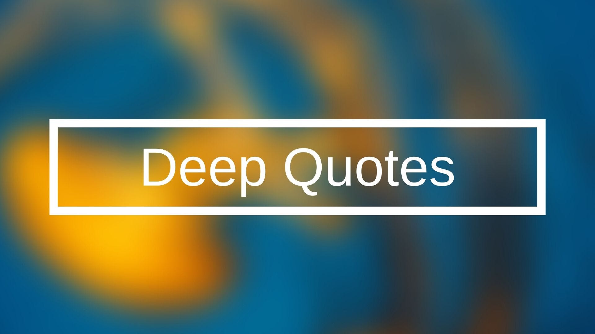 Best Sensational 84 Deep Quotes That Make You Deep Think By Wally Quotes Medium