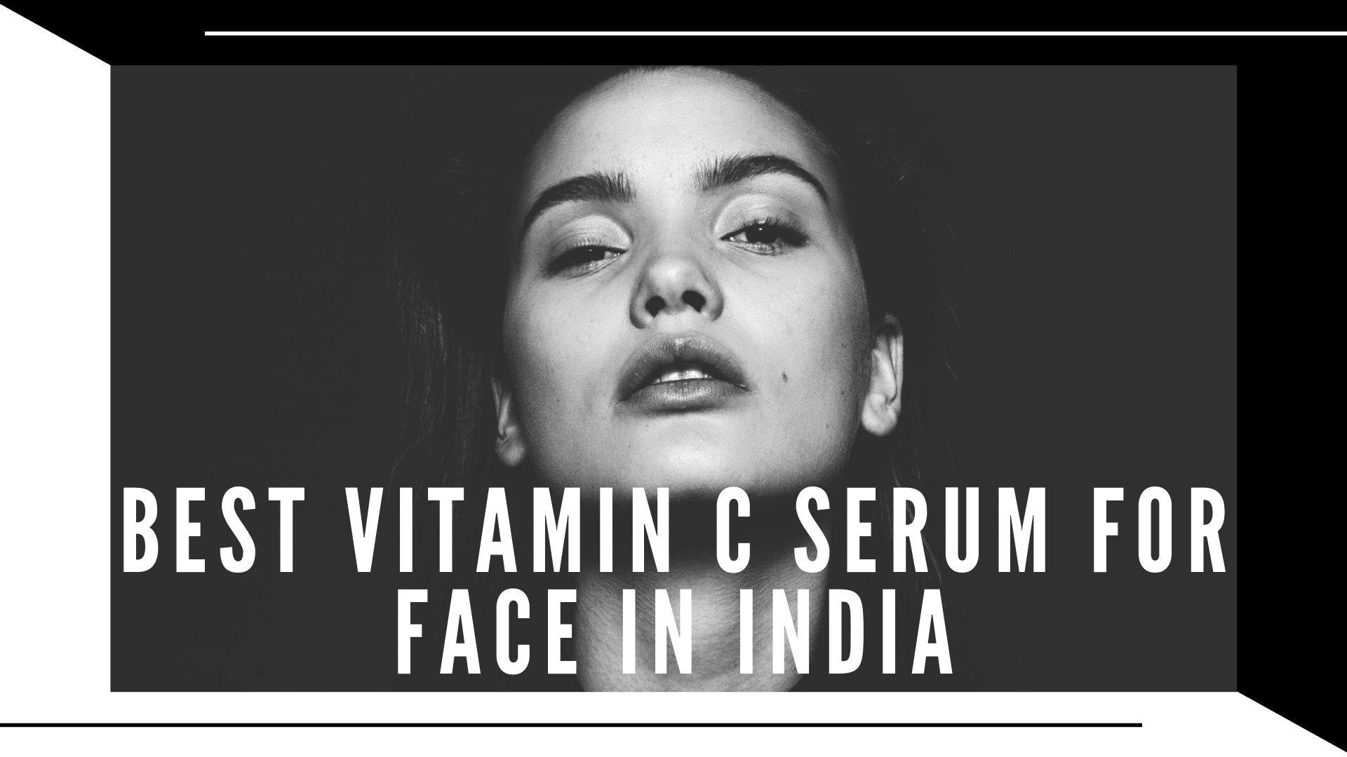 Best Vitamin C Serum For Face In India Divya Rana Medium
