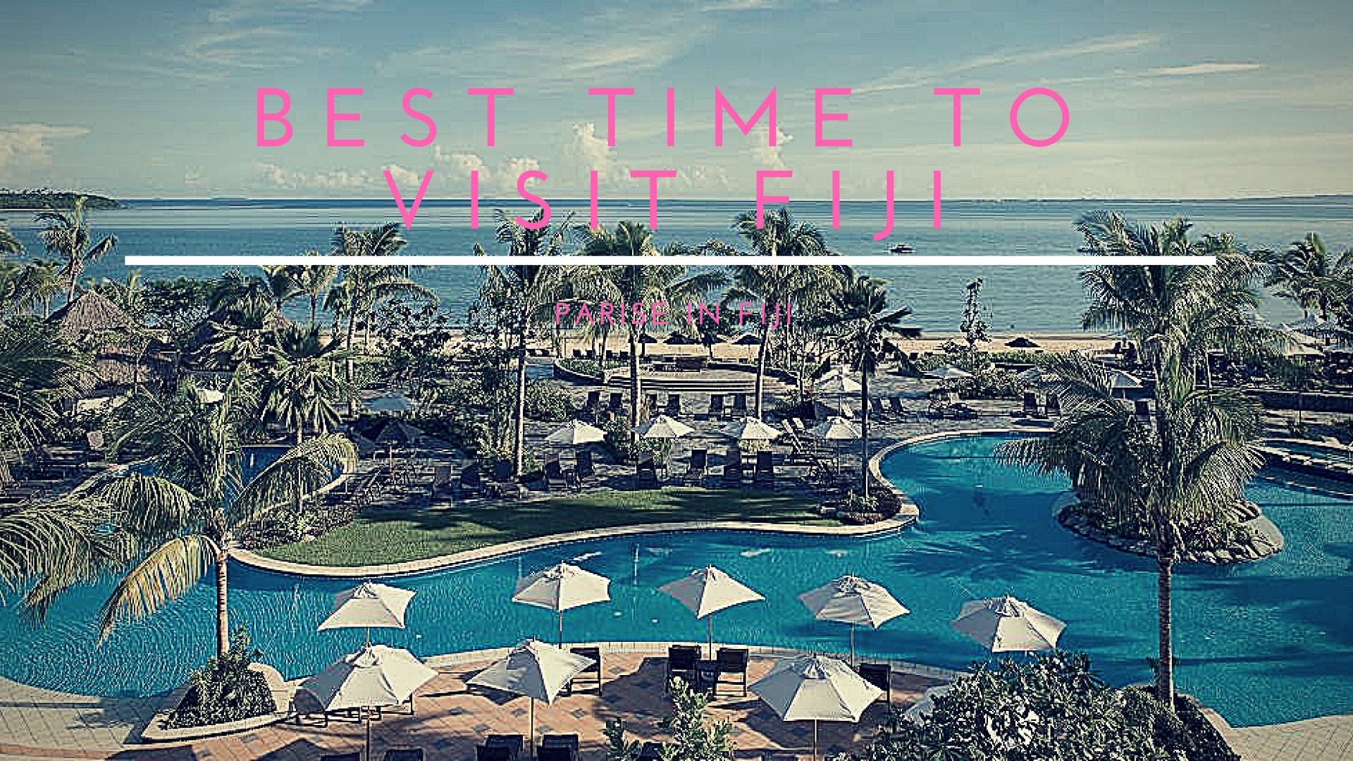 Best Time To Visit Fiji Paradise In Fiji Medium