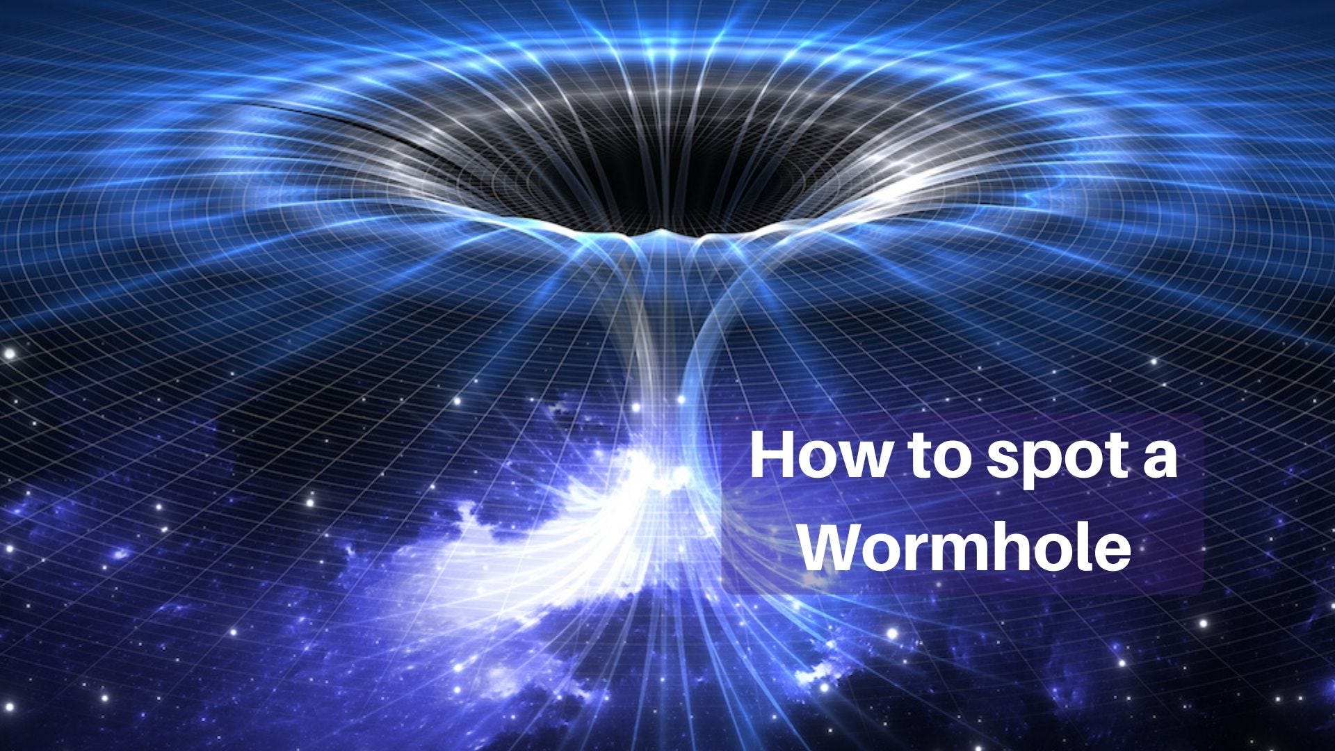 How to spot a Wormhole. Wormholes may be purely theoretical… by