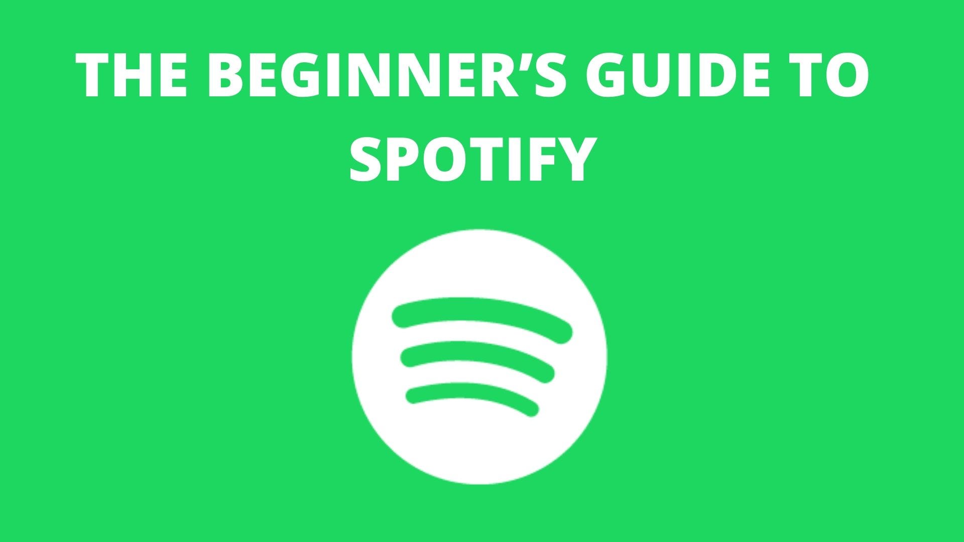 The Beginner S Guide To Spotify Spotify Is A Popular Digital Music By Neha Singh Medium