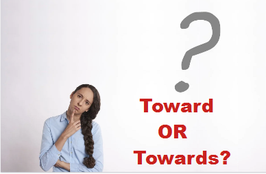 What Is The Difference Between Toward And Towards By Syed Alima Clever Cafe Medium