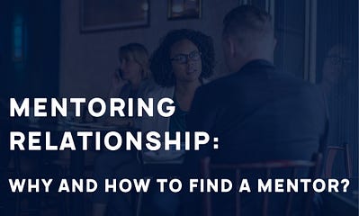 Mentoring Relationship (Part-1): Why and How to find a Mentor? | by Rohan  Mishra | The Startup | Medium