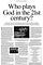 Who plays God in the 21st century?