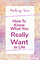 Making Time for You: How to Know what you really want to spend your time on.