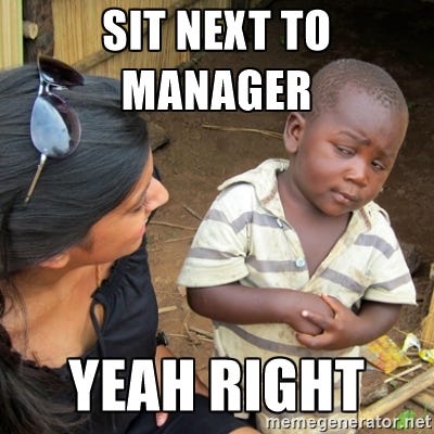 3 Reasons Why Sitting Next To Your Manager Is Absolutely Crucial