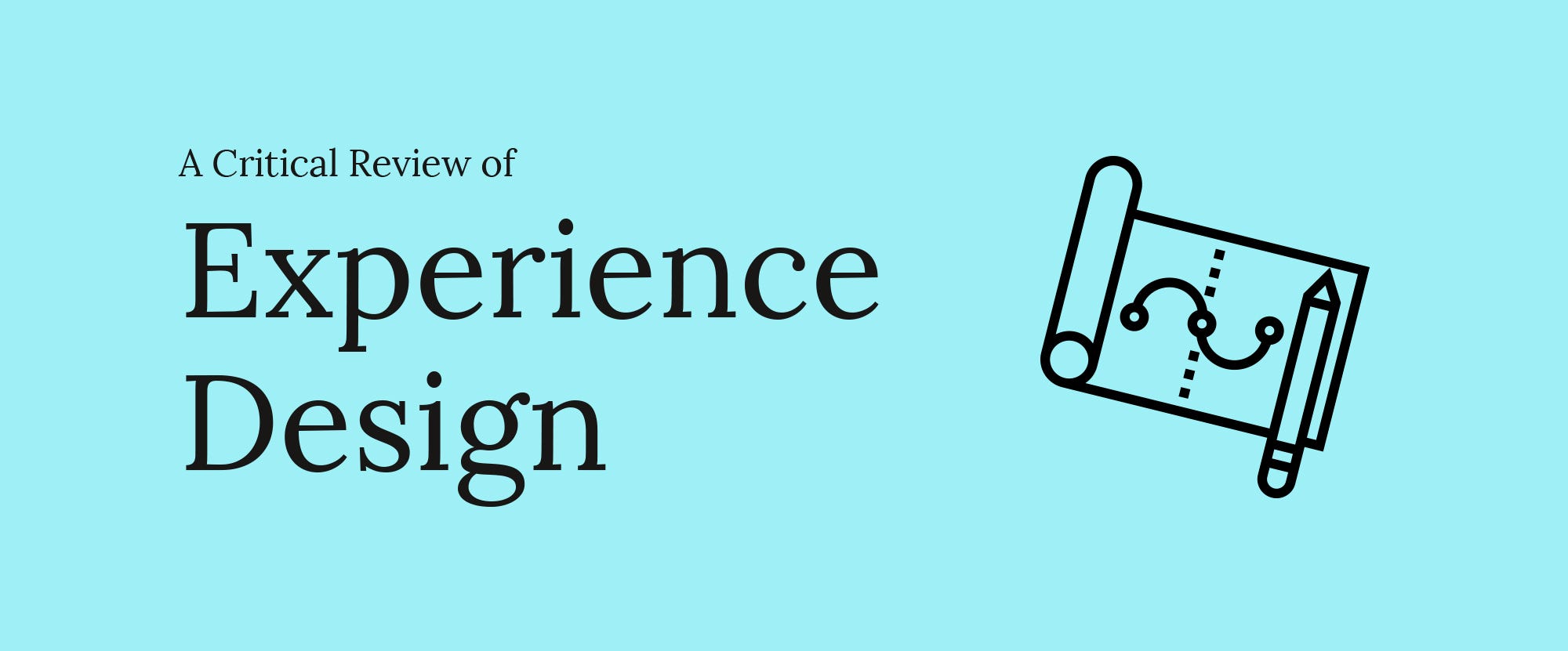 A Critical Review Of Experience Design Ux Collective