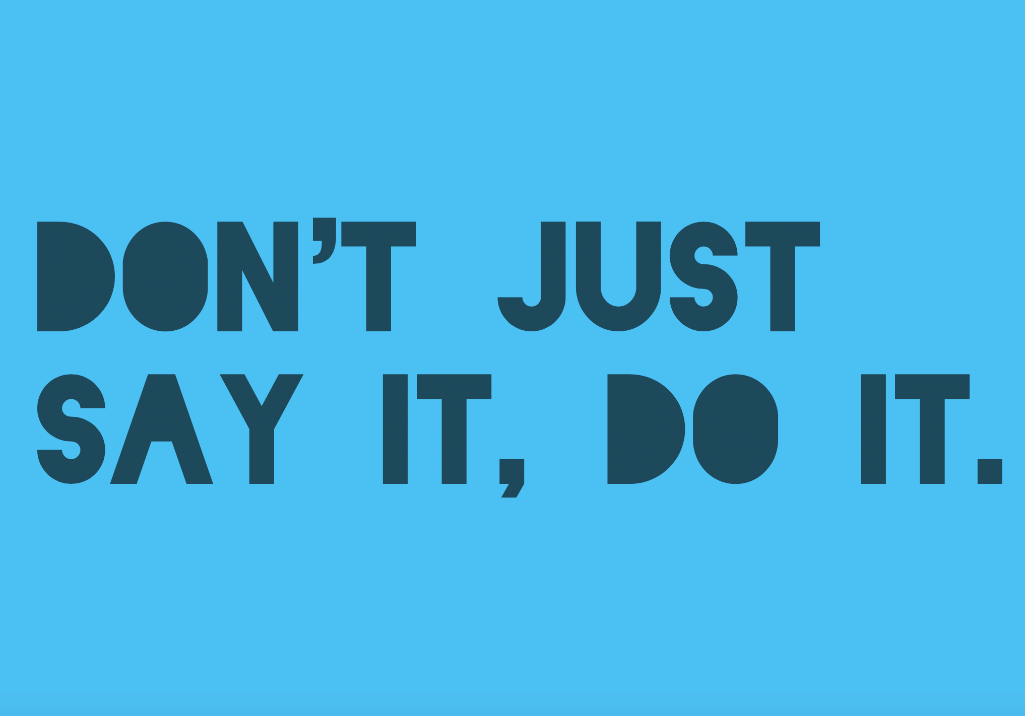 Do It Do It Do It Now Say It Say It
