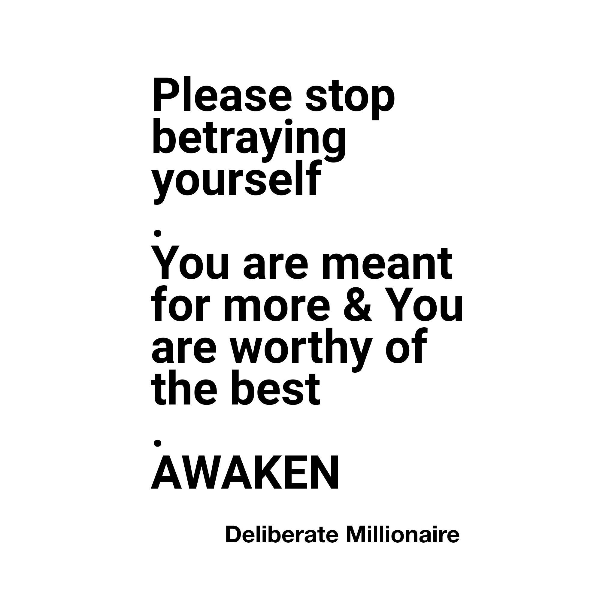 Stop Betraying Yourself You Know You Are Born For Something By