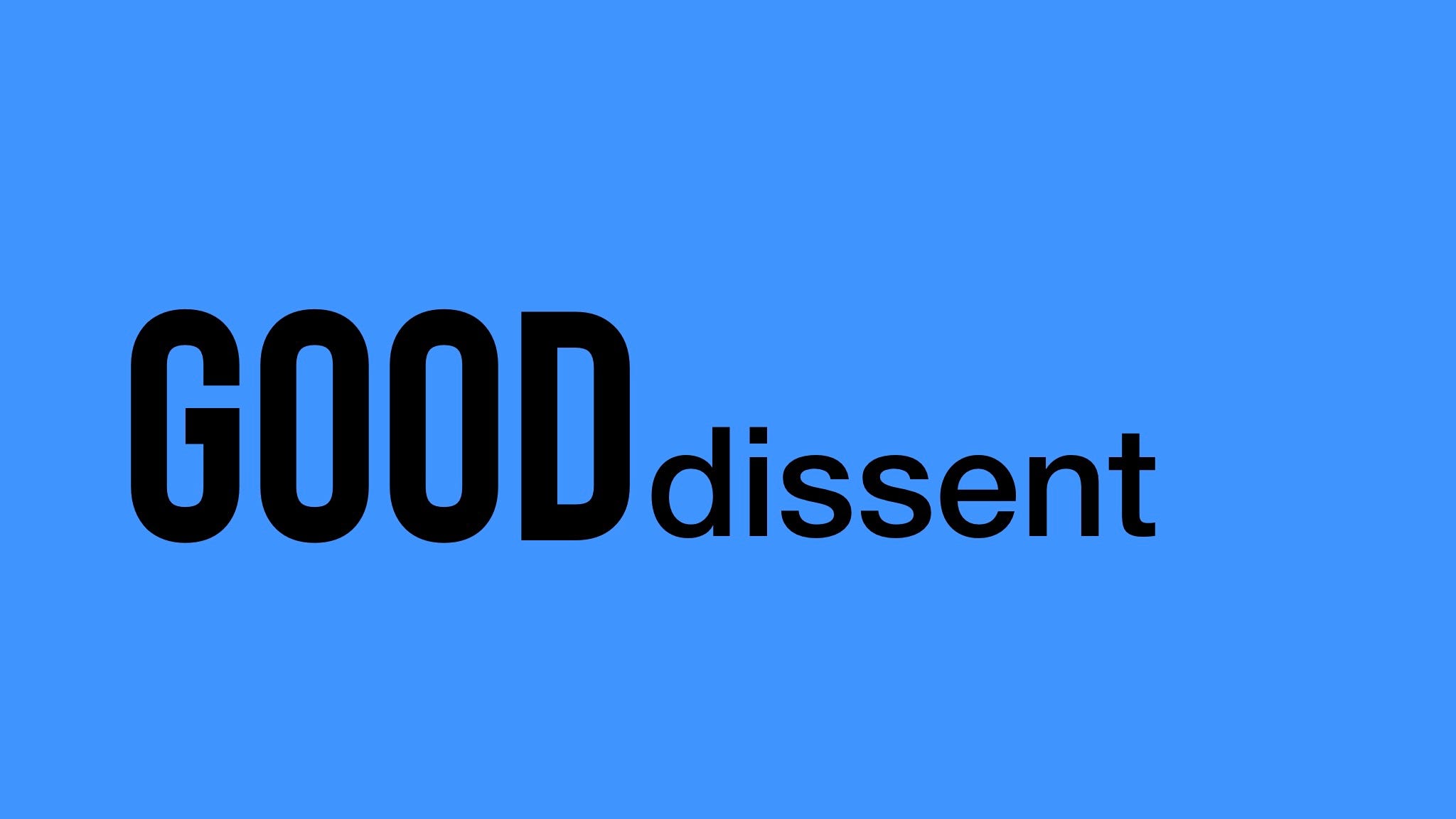 Good Dissent in large text on blue background
