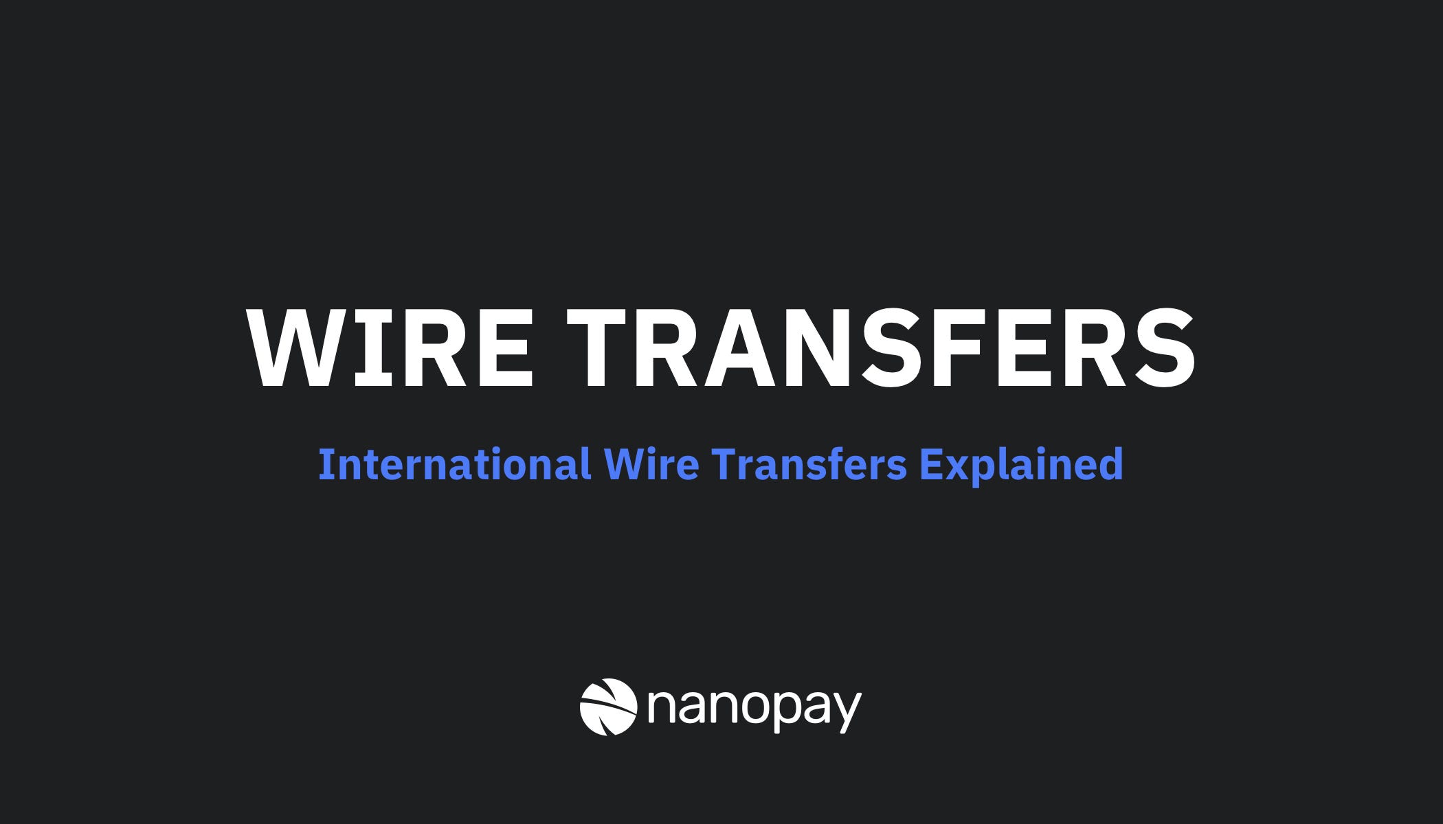 Explained International Wire Transfers Nanopay Medium Explained International Wire Transfers