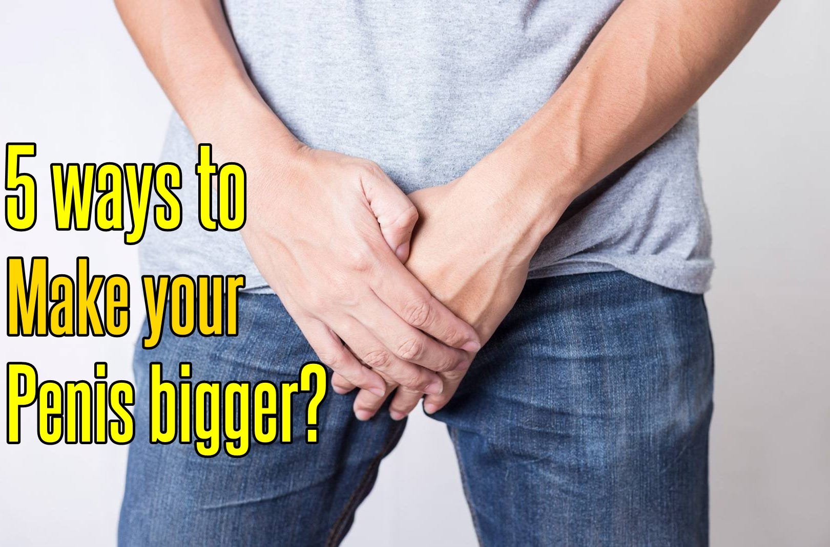 Tricks to make your dick look bigger