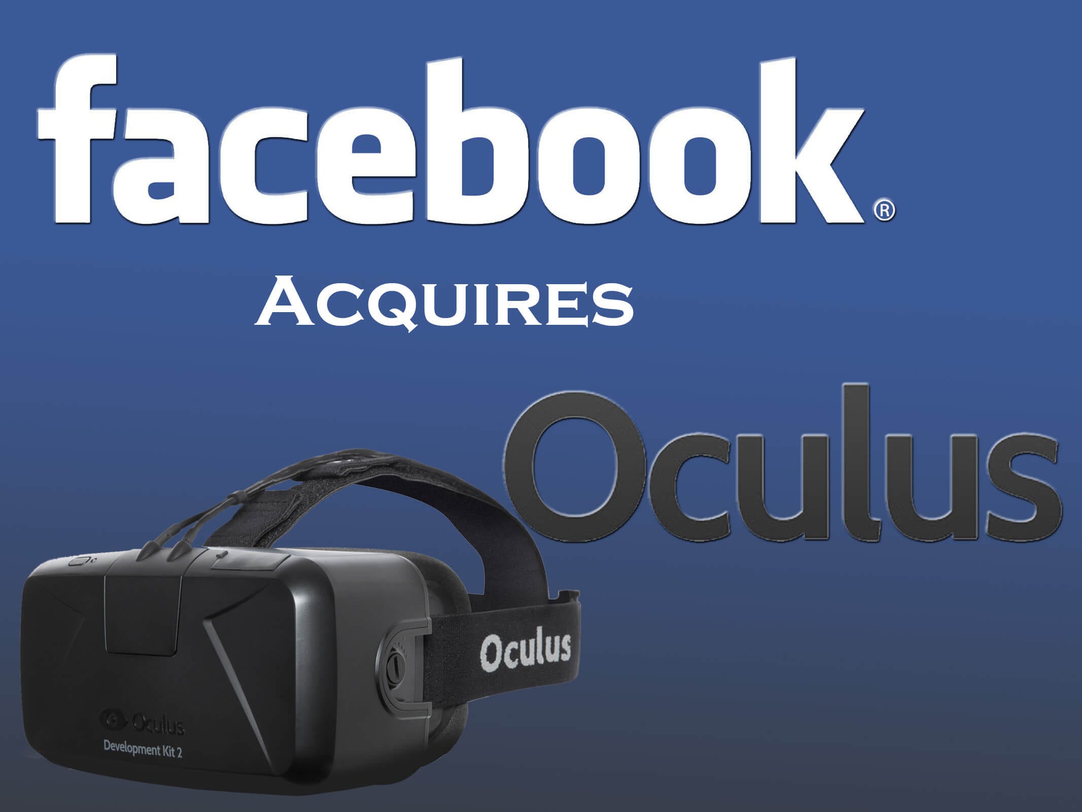 Why Facebook Bought Oculus VR For $2 Billion | by d'wise one | Chip-Monks |  Medium