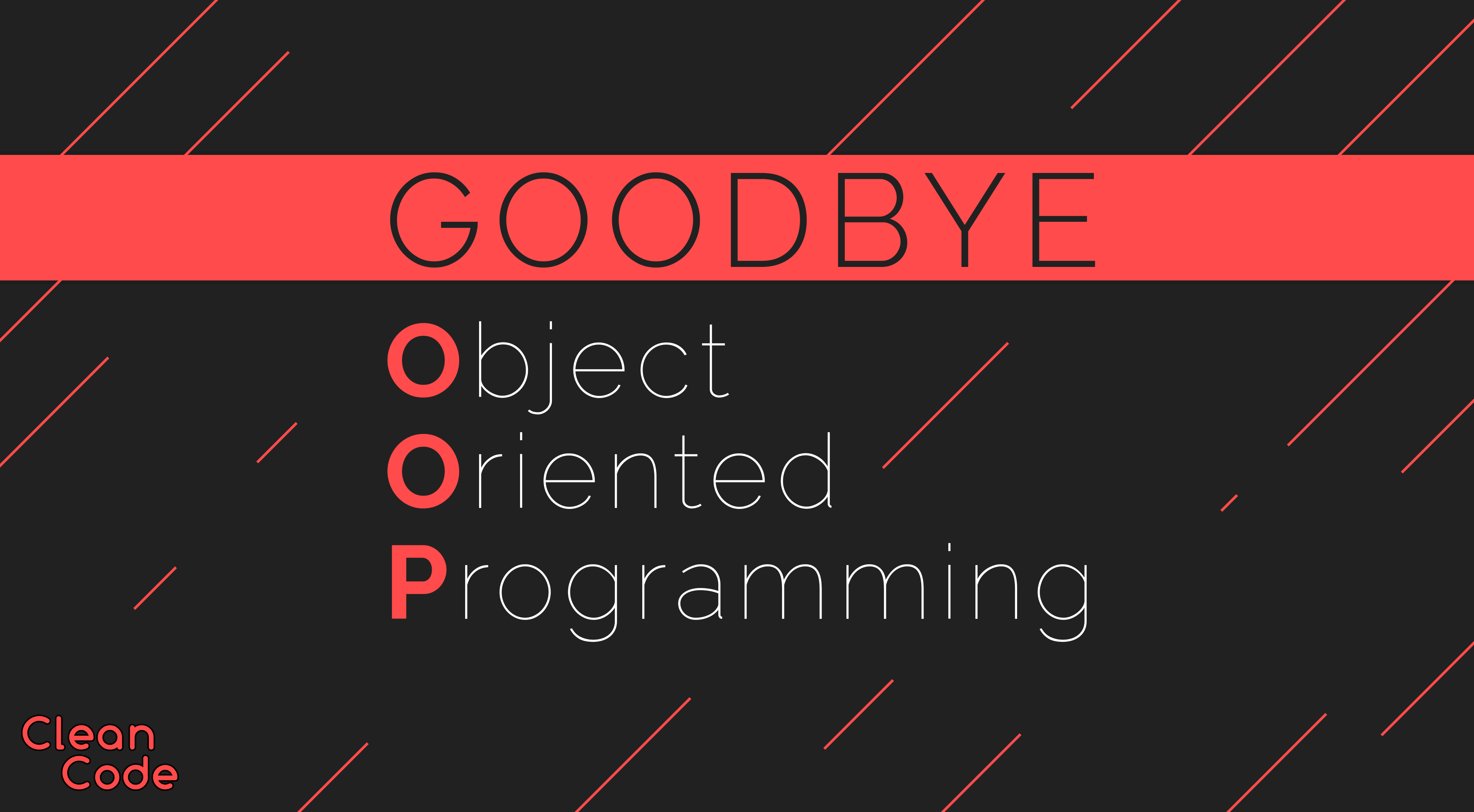 Goodbye, Object Oriented Programming - Clean Code - Medium