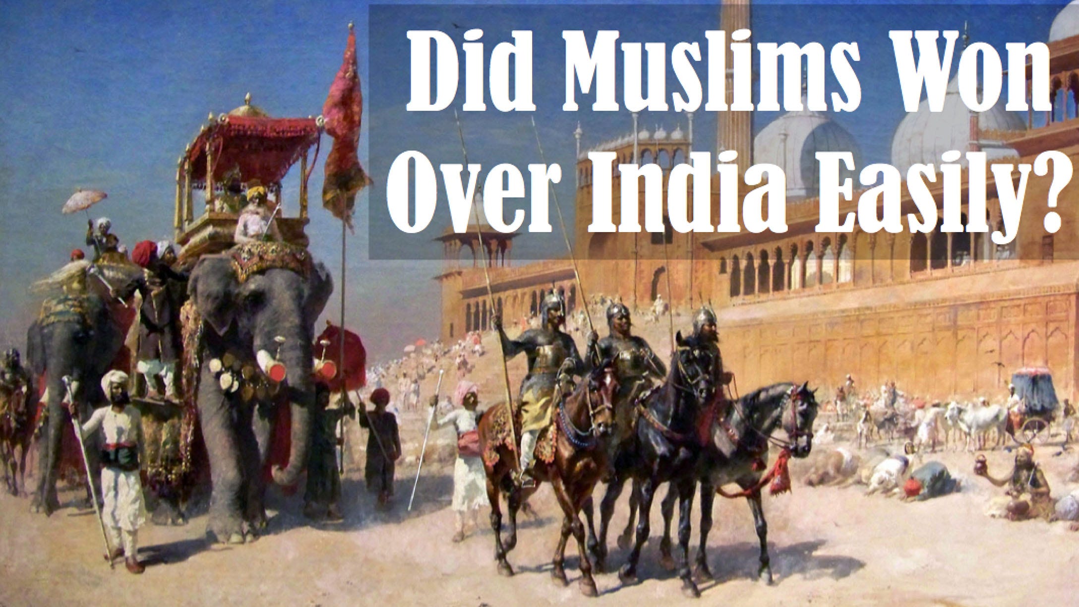 Was Islamic Conquest Of India Easy For Muslim Invaders By Rahul Yadav Medium