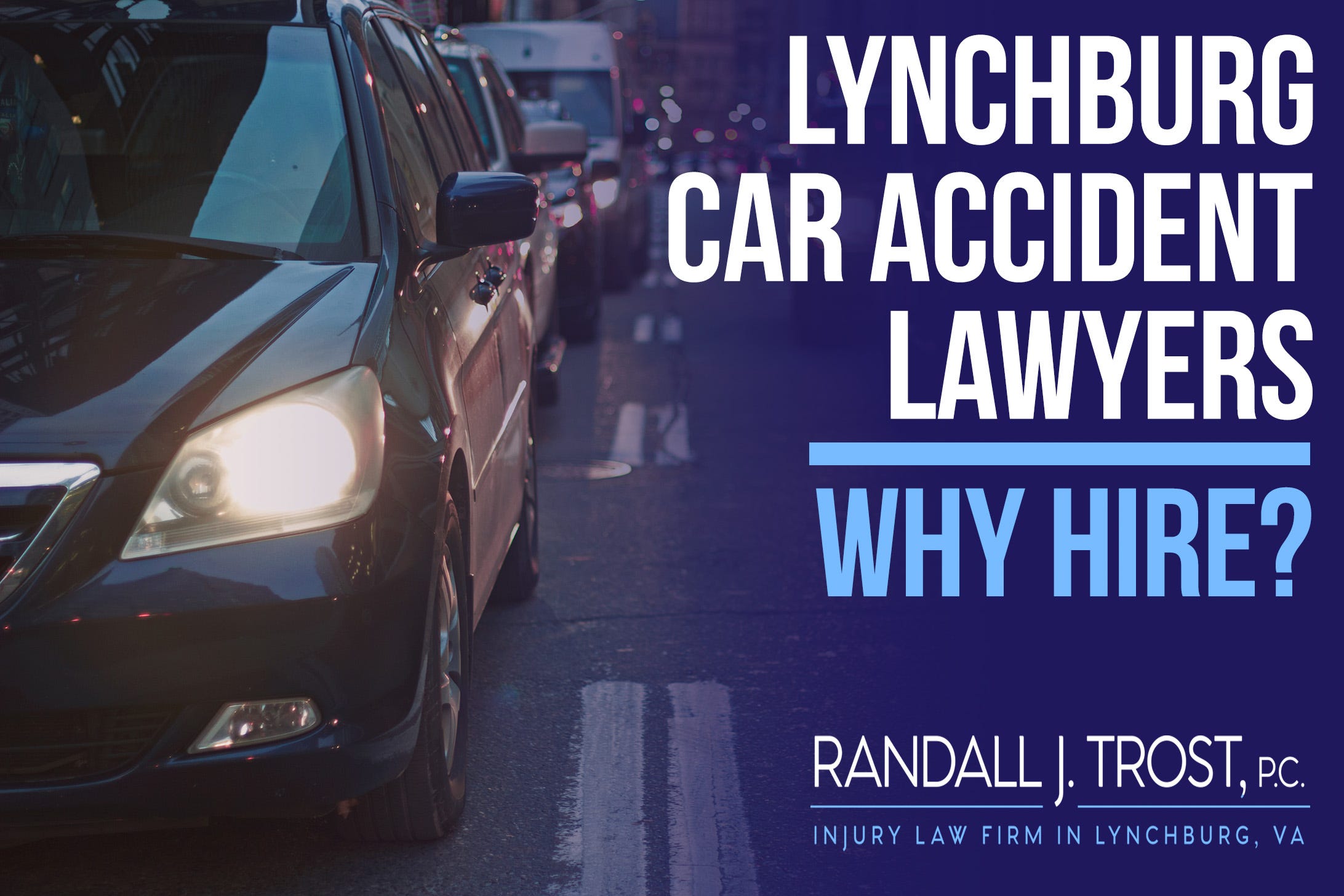 Lynchburg Car Accident Lawyers Why Hire Randall J Trost P C By Randall J Trost Pc Medium