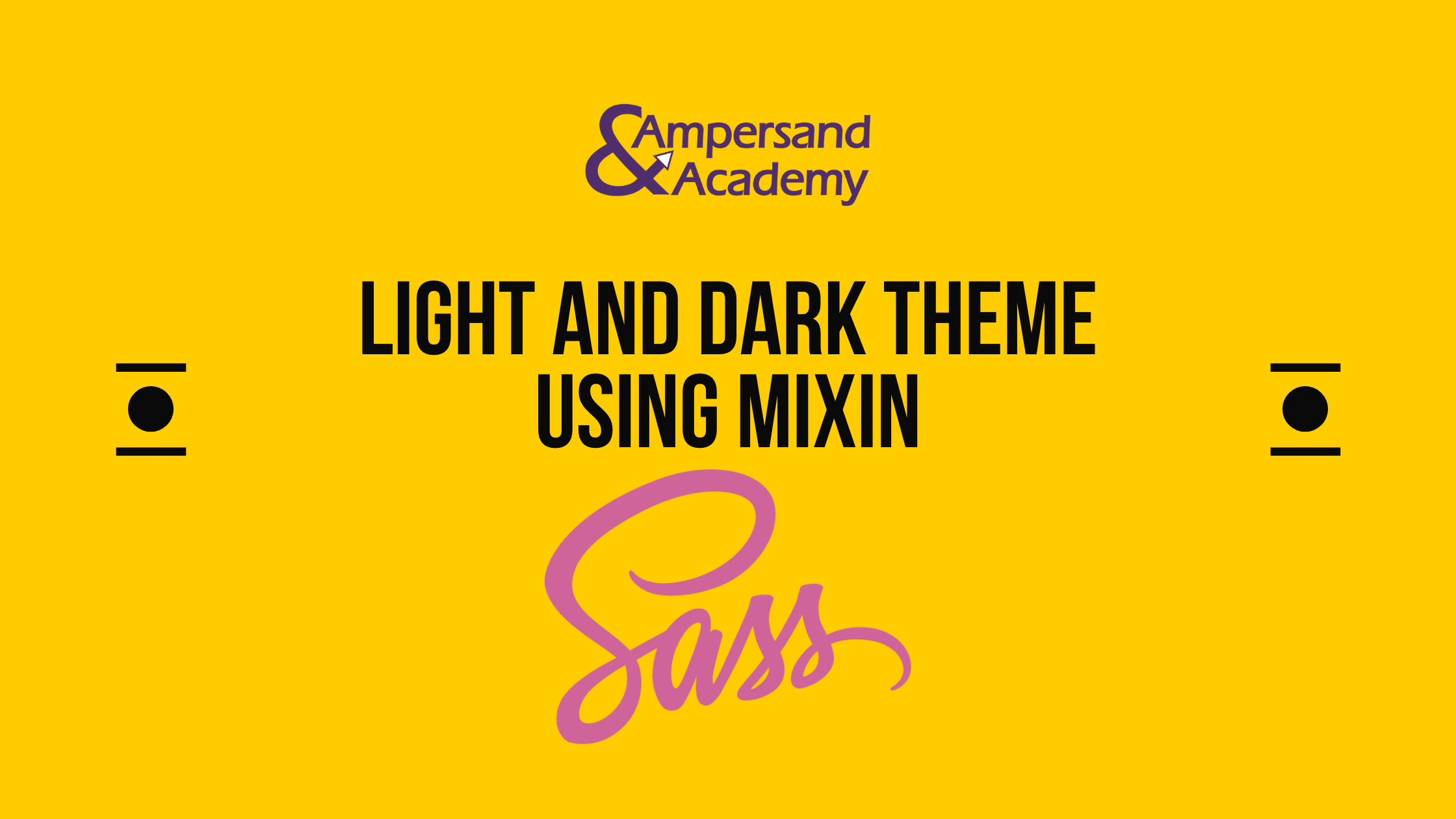 Light and Dark Theme using Mixin. It is possible to switch between