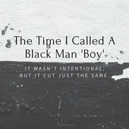 The Time I Called A Black Man Boy By Hillaryrobyn Medium