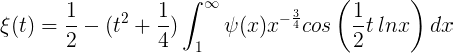 ξ(t) =1 2 −(t2 + 1 4)∫∞ 1ψ(x)x−3 4 cos(1 2t lnx)dx (1.15)