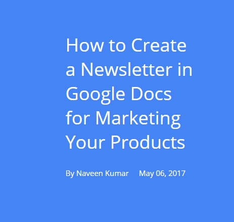 How To Create A Newsletter In Google Docs For Marketing Your Products By Naveen Kumar Medium