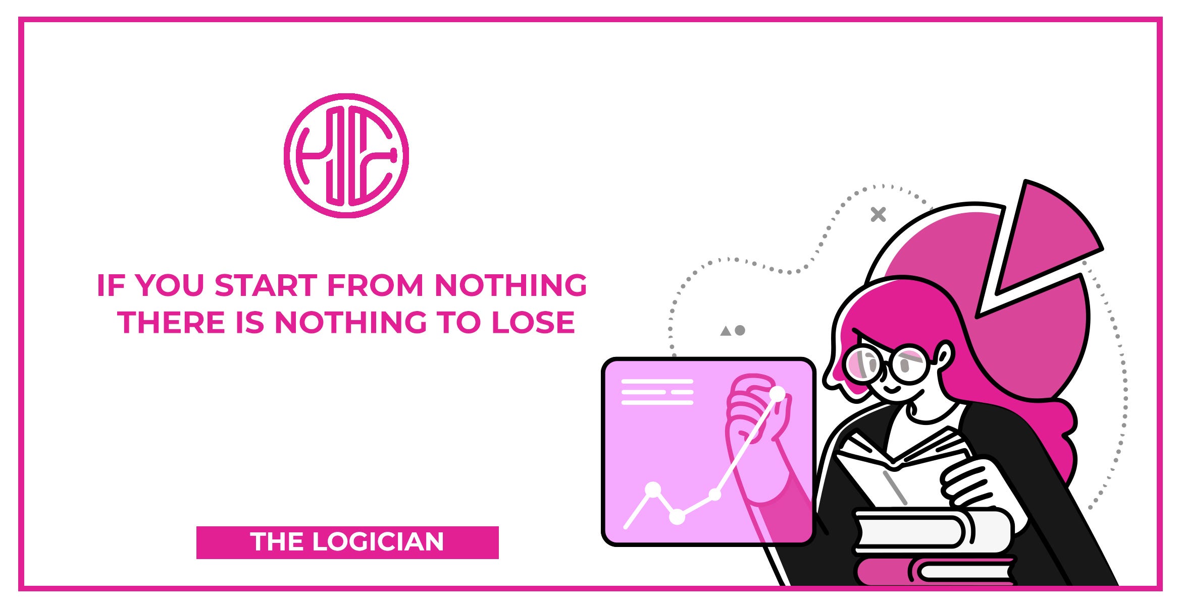 If You Start From Nothing There Is Nothing To Lose By Bruno He Mirchevski The Logician Medium If You Start From Nothing There Is Nothing To Lose By Bruno He Mirchevski The Logician Medium