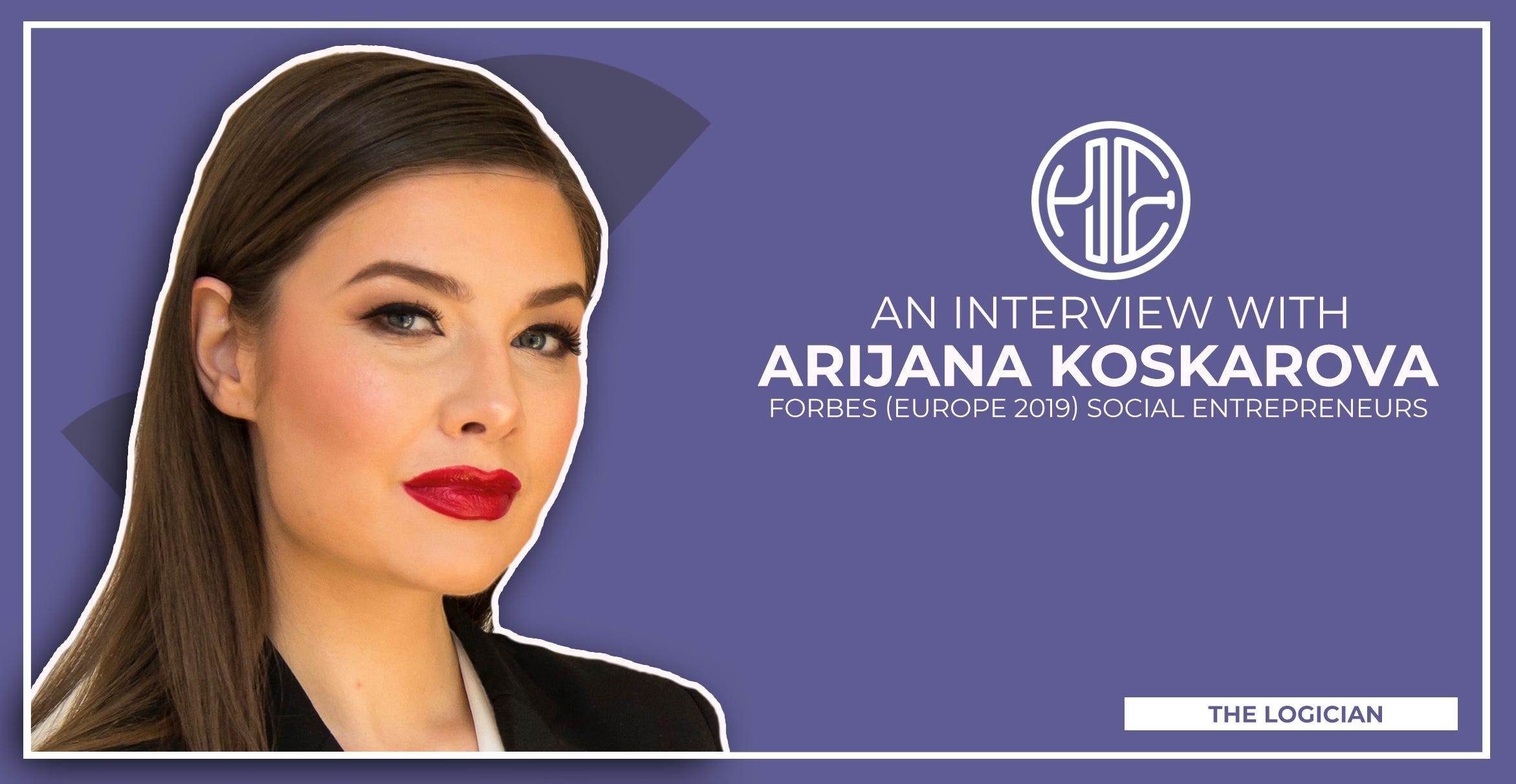 An Interview with Arijana Koskarova, Forbes (Europe 2019) Social