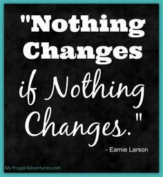 Nothing Changes When Nothing Changes By Treadmill Treats Medium