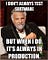 I don’t always test software, but when I do it’ always in production (Meme)