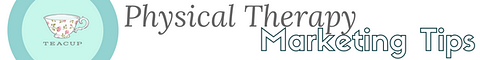 Physical Therapy Marketing Tips By Teacup