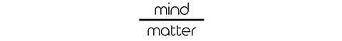 MIND o>er matter