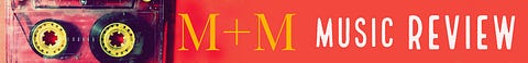 M+M Music Review