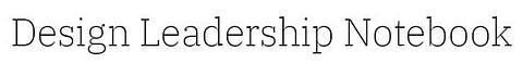 Design Leadership Notebook