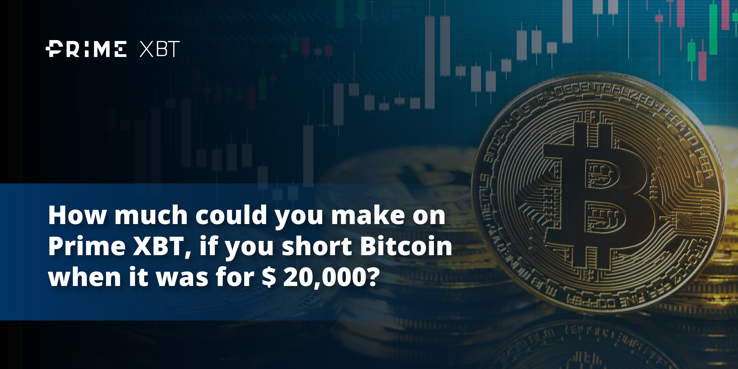 How Much Would You Make On Primexbt By Shorting Btc At Its Peak - 