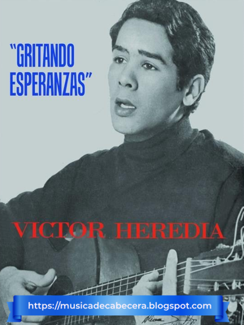 Gritando Esperanzas Es El Primer Lp De Victor Heredia Despues De Haber Triunfado En Cosquin By Hugo Repetto Medium