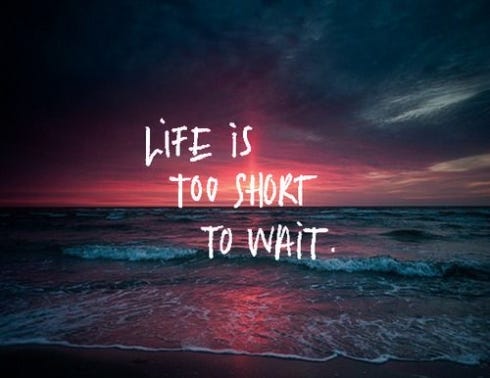 Life is too short to wait. Tourism is surrounded by aphorisms. One… | by  Tom van Nuenen | Medium