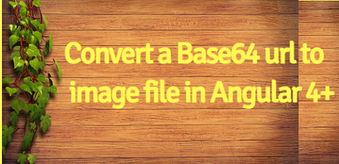 Convert A Base64 Url To Image File In Angular 4 Better
