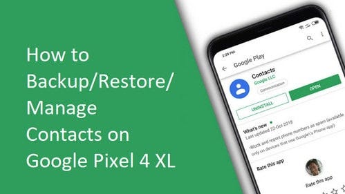 How to Backup/Restore/Manage Contacts on Google Pixel 4 XL