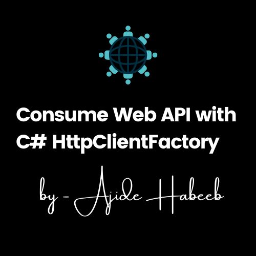 consume-web-api-with-c-httpclientfactory-by-habeeb-ajide-medium