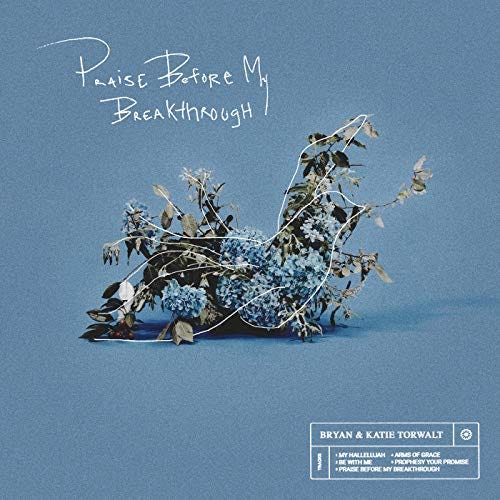 Praise Before My Breakthrough By Bryan Katie Torwalt Review By Catherine Cheng Medium praise before my breakthrough by bryan