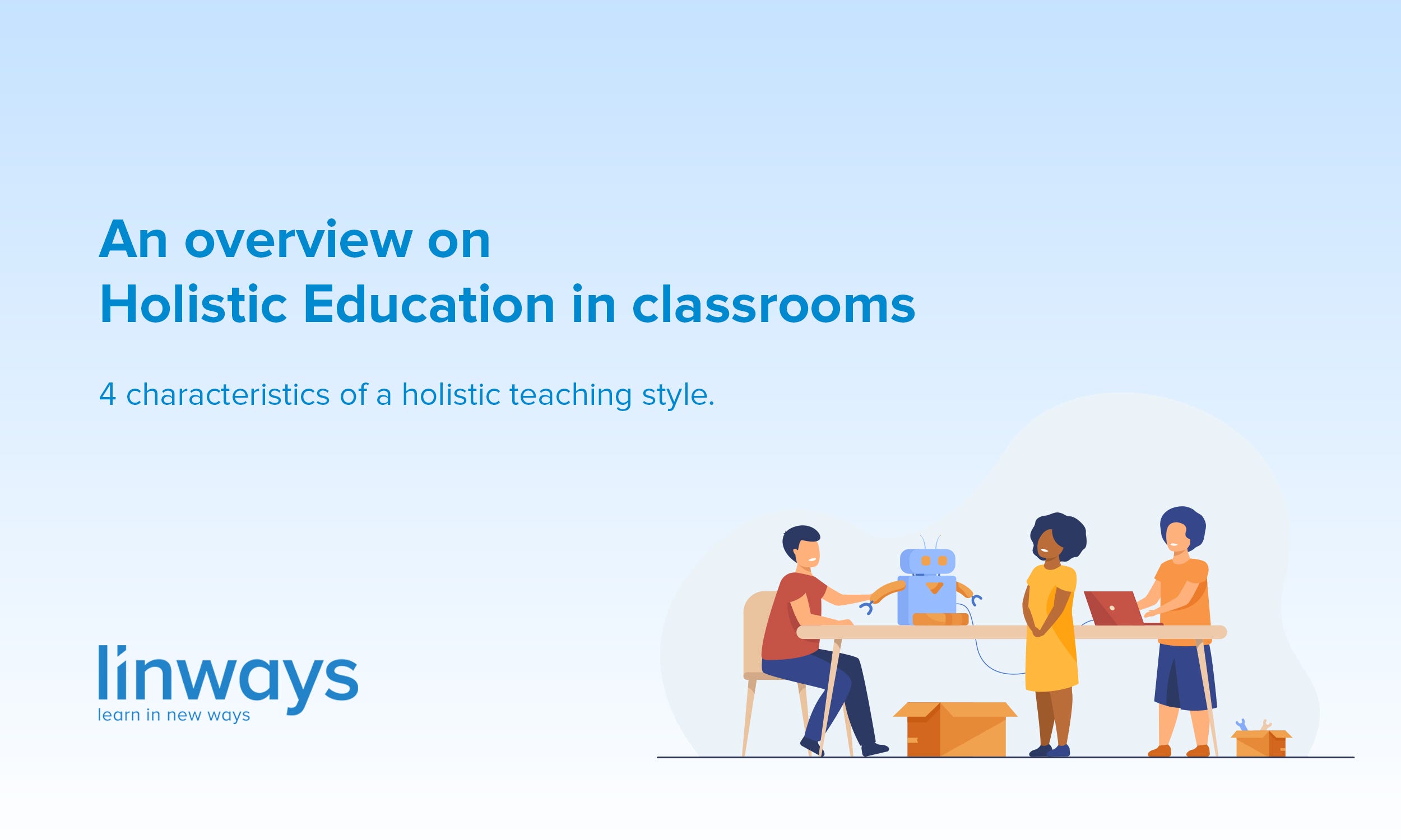 An Overview On Holistic Education In Classrooms By Linways Team