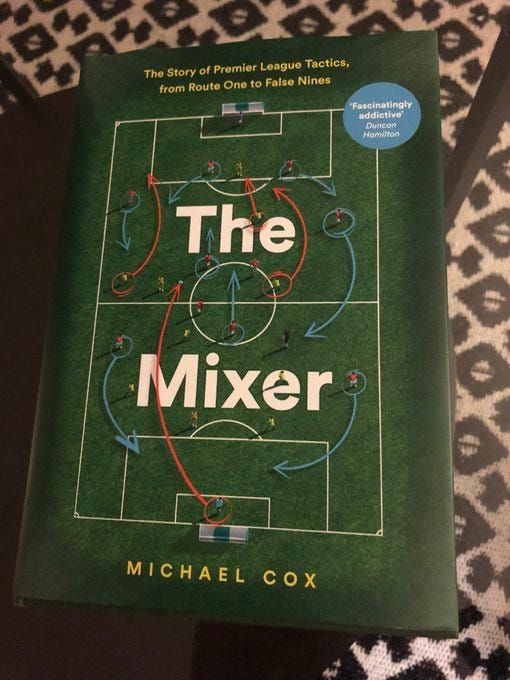The Mixer: The Story Of Premier League Tactics, From Route One To False  Nines Cox, Michael: Libros | lagear.com.ar