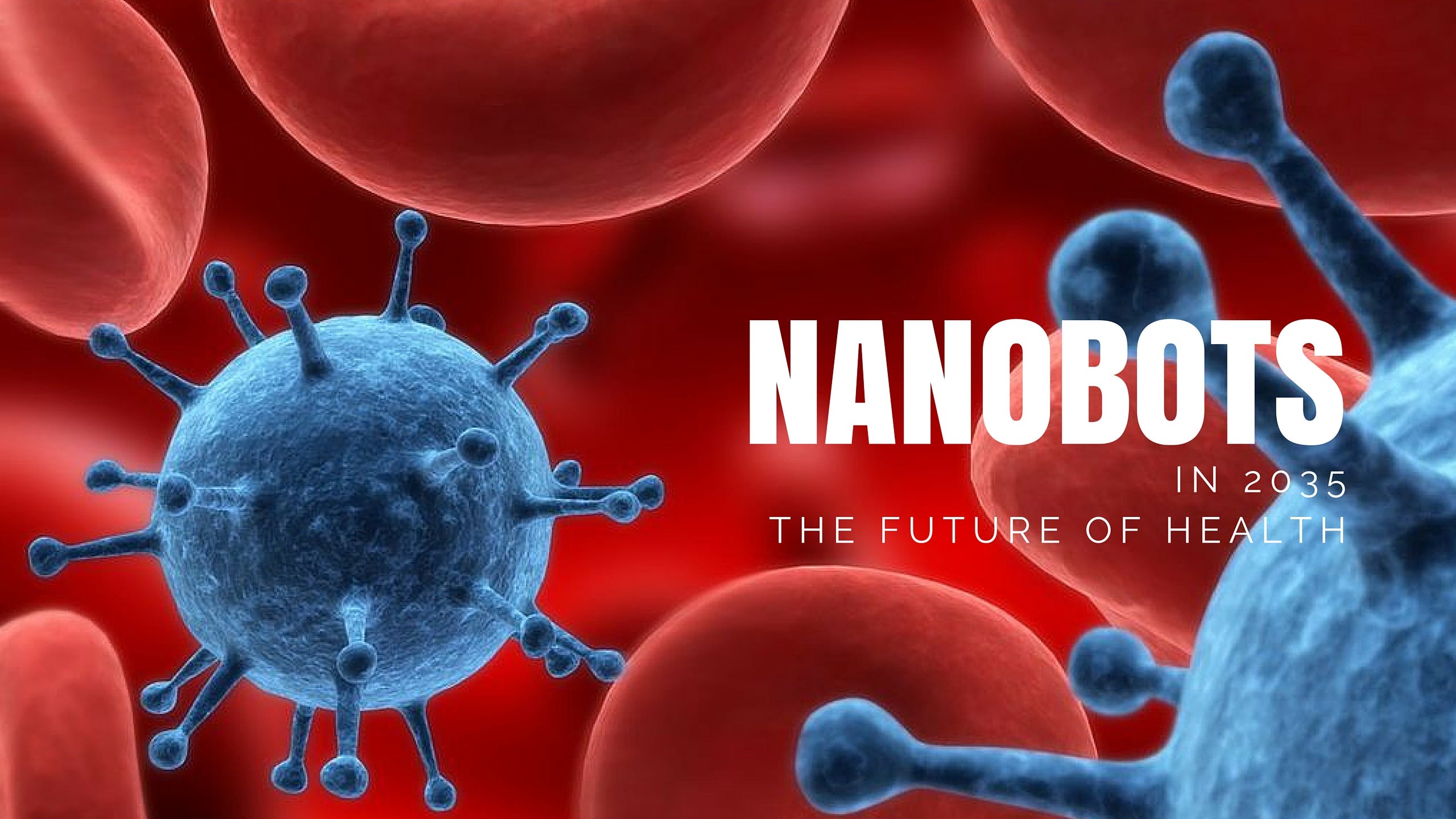 Are Nanobots The Future Of Cancer Treatment In 2035 By Thomas Stermole Medium