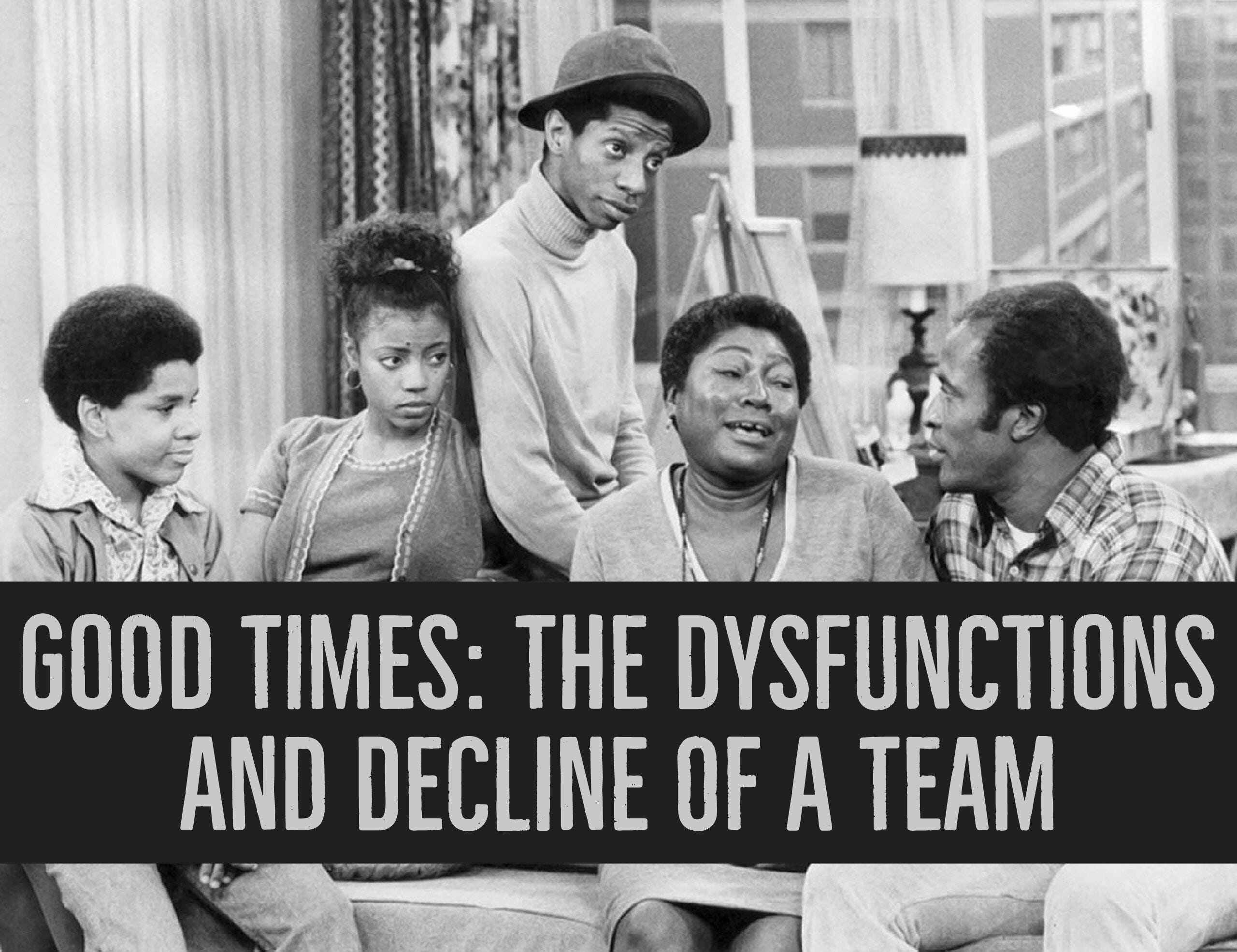 Good Times The Dysfunctions And Decline Of A Team Leadership