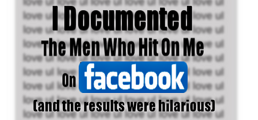 I Documented The Men Who Hit On Me On Facebook And The Results