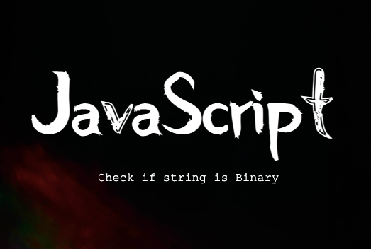 JavaScript check if string is binary — StackBlogger | by Jameer Khan |  Medium
