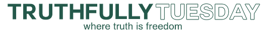 TruthfullyTuesday